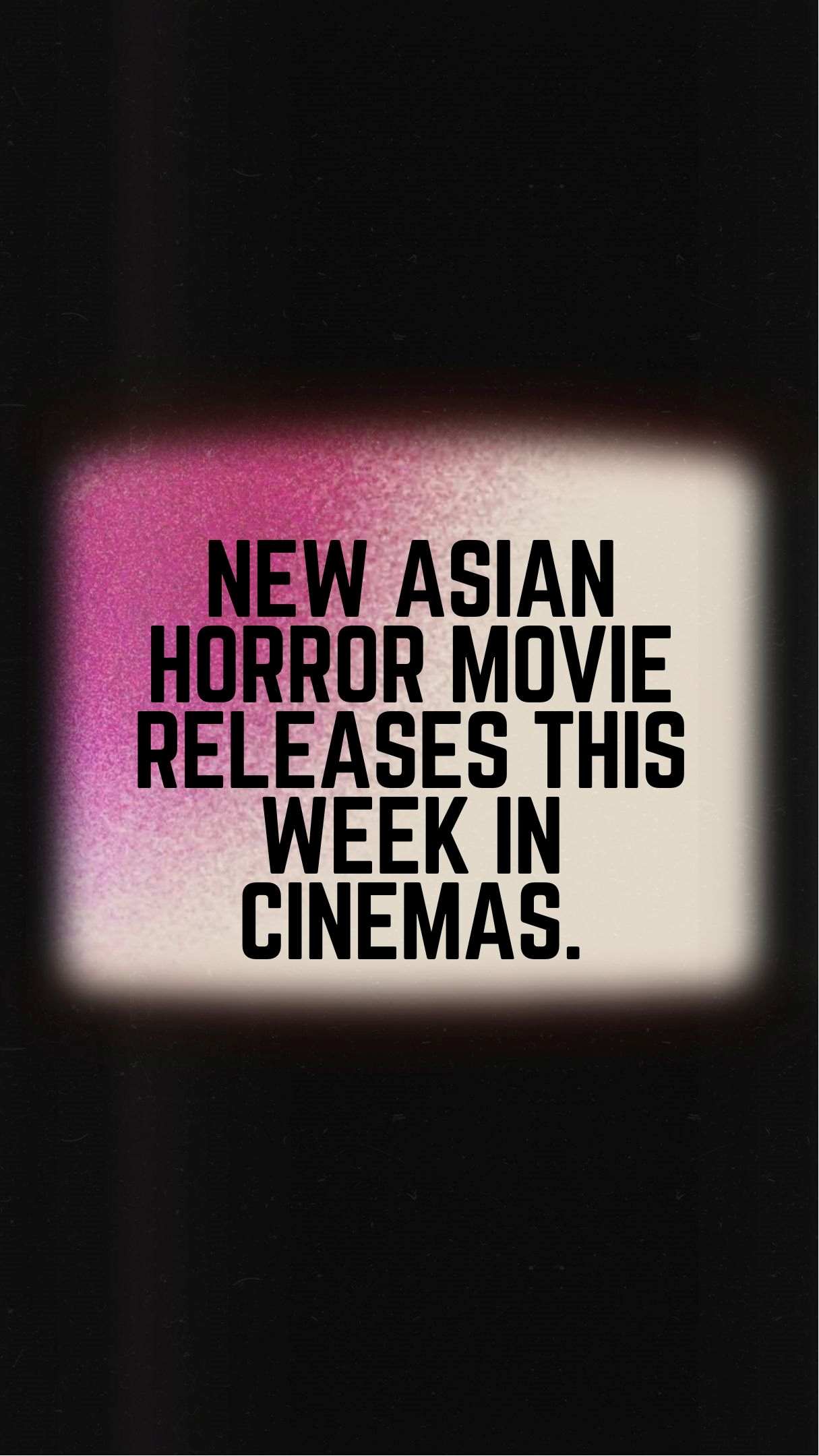 New Asian Horror Movie Releases